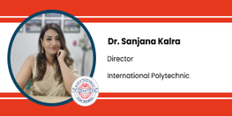 Interview Dr Sanjana Kalra Director at International Polytechnic New Delhi